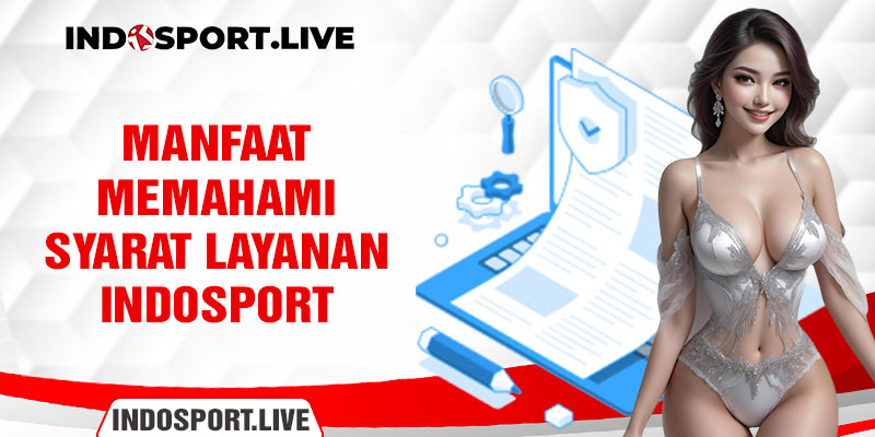 Manfaat memahami Syarat Layanan Indosport